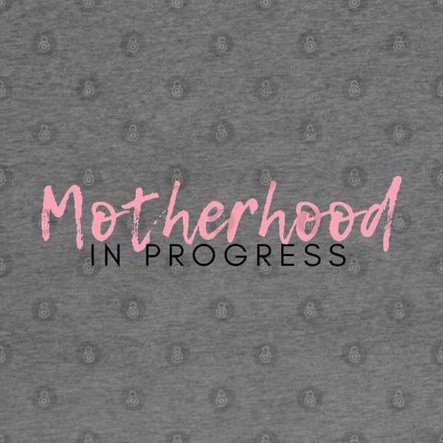 Motherhood in Progress. Great Gift for the Expecting Mom. by That Cheeky Tee